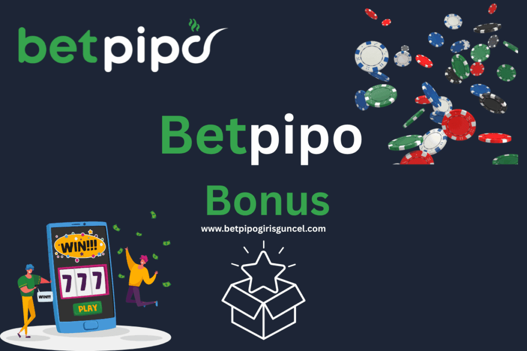 Betpipo Güncel Bonus